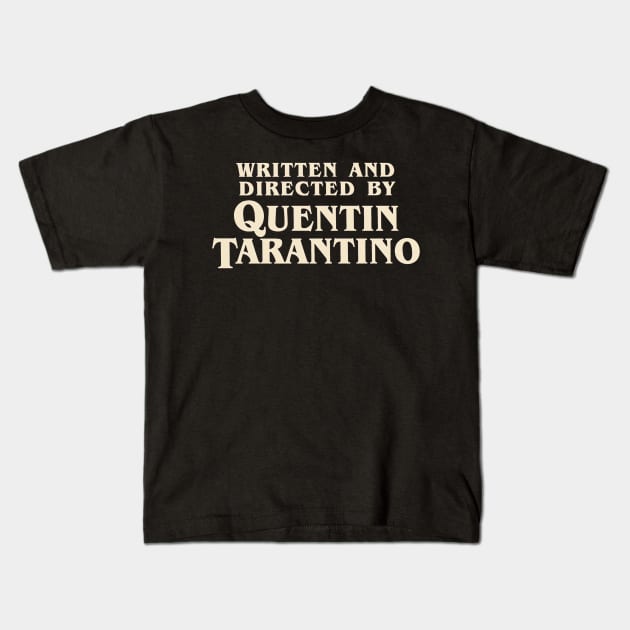 Written and Directed by Quentin Tarantino (original) Kids T-Shirt by Franz24